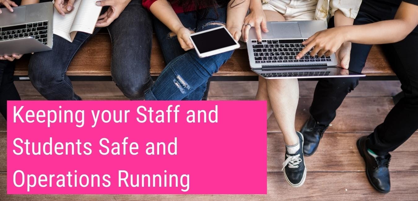 Keeping Your Staff And Students Safe And Operations Running
