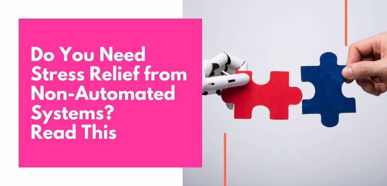 Do You Need Stress Relief from Non-Automated Systems? Read This