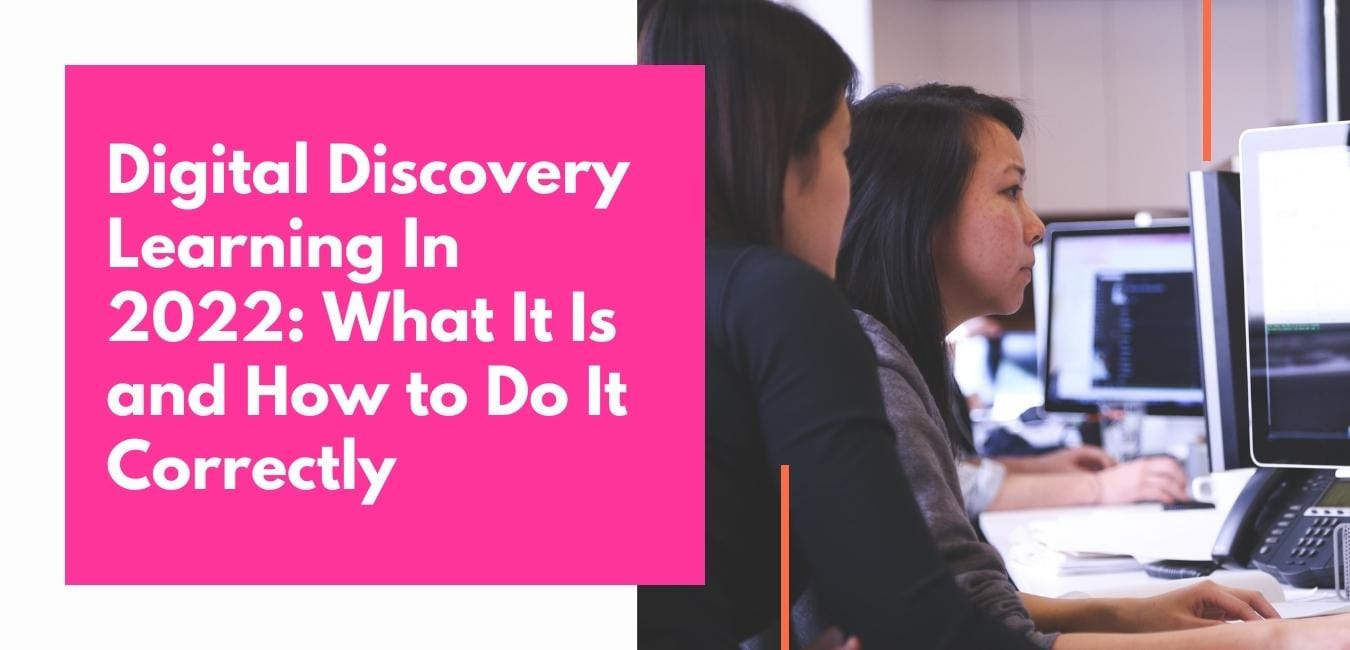 Digital Discovery Learning In 2022: What It Is and How to Do It Correctly