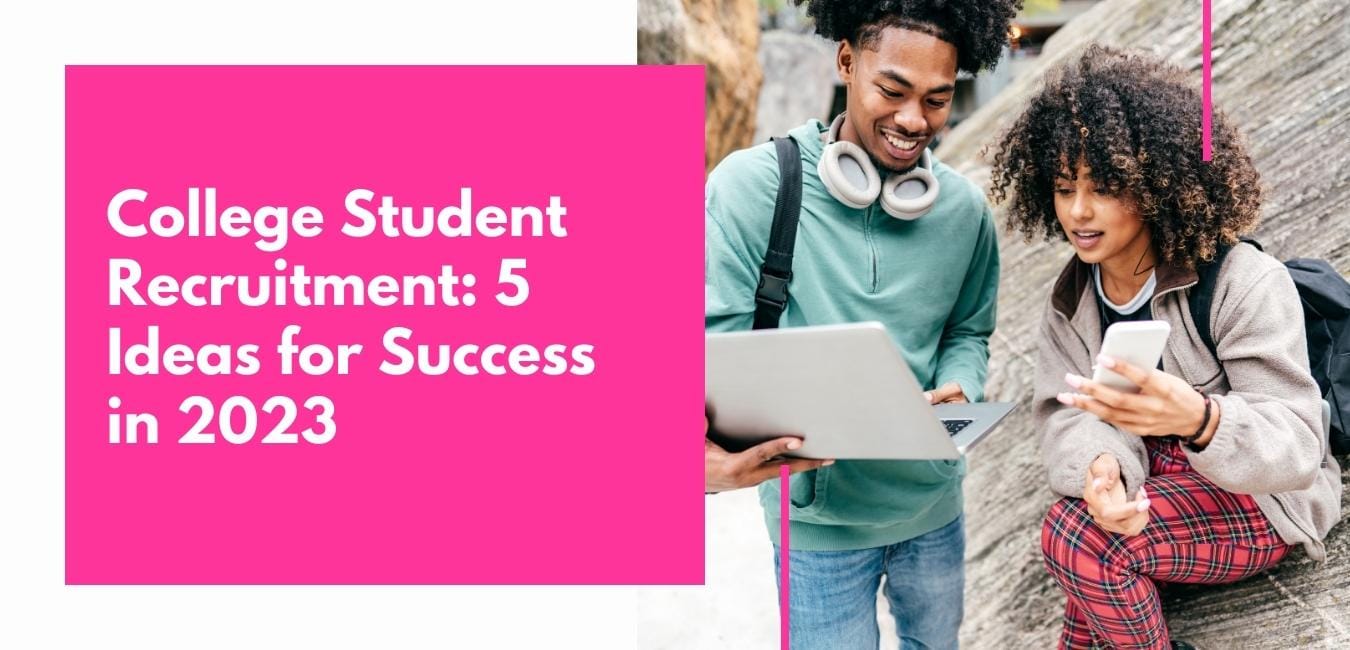 College Student Recruitment: 5 Ideas for Success in 2023