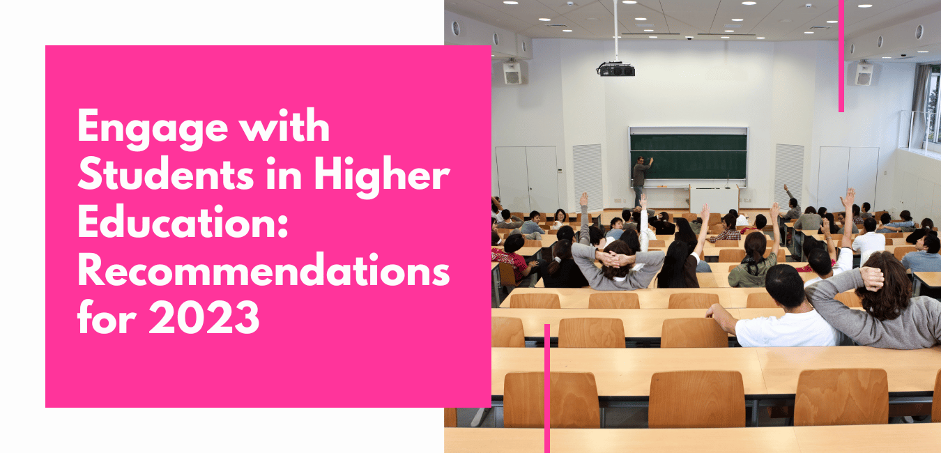 Engage with Students in Higher Education: Recommendations for 2023