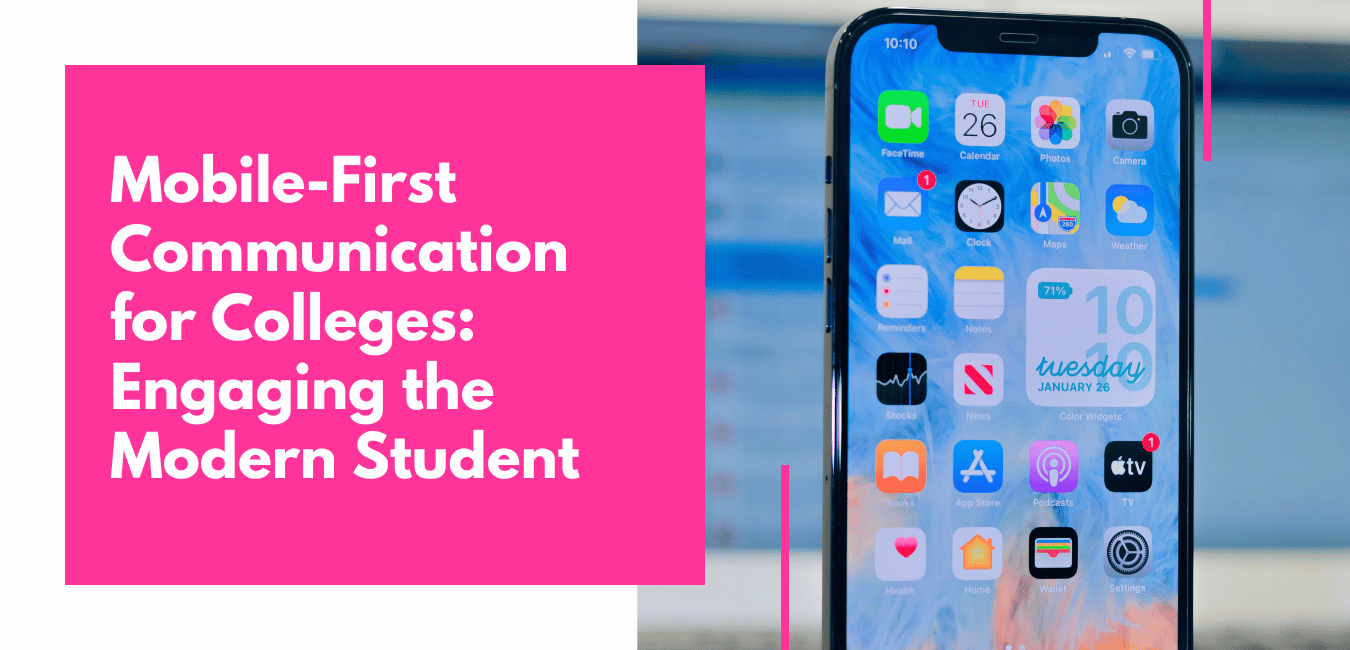 Mobile-First Communication for Colleges: Engaging the Modern Student