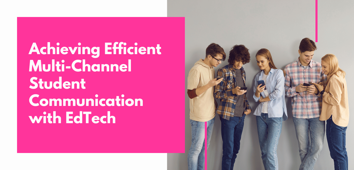 Achieving Efficient Multi-Channel Student Communication with EdTech
