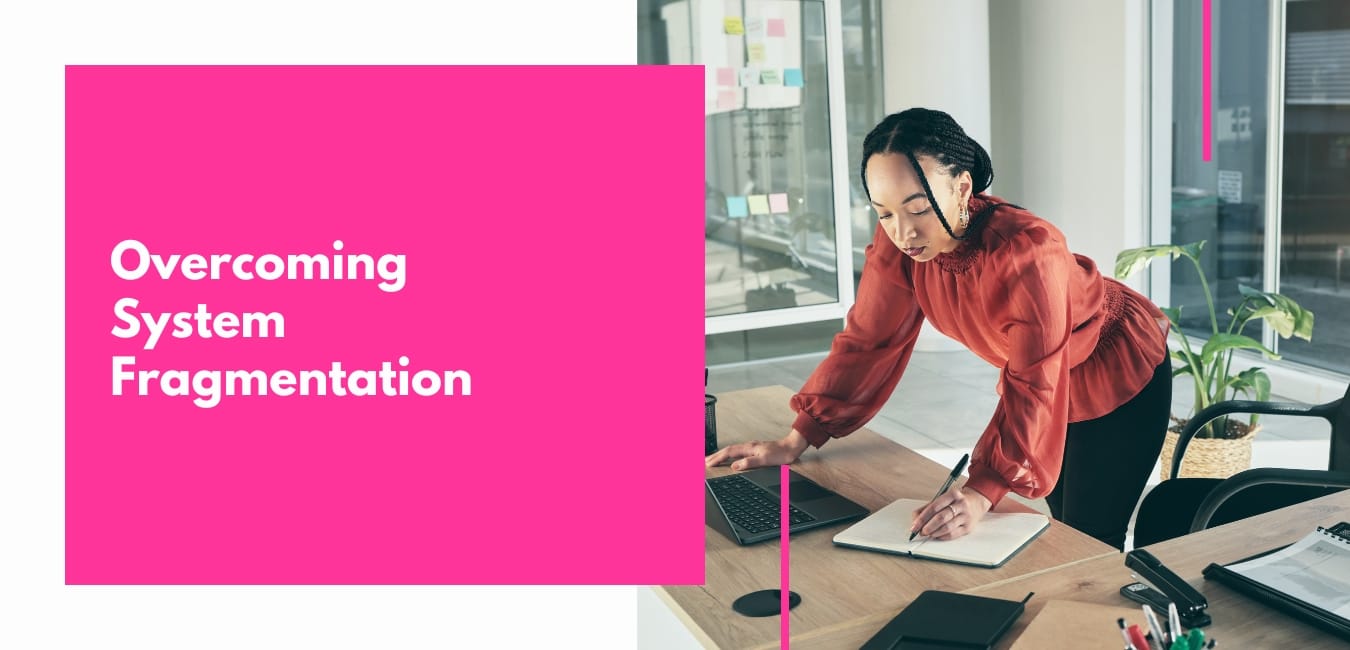 Overcoming System Fragmentation