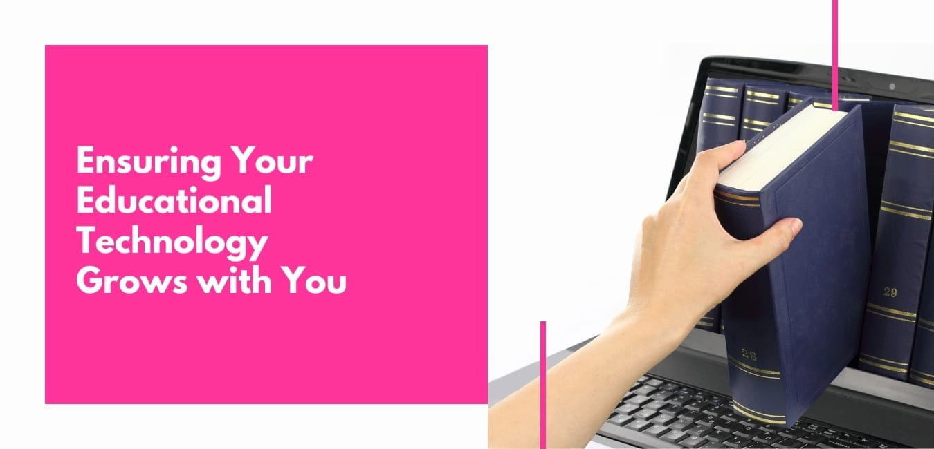 Scaling Up: Ensuring Your Educational Technology Grows with You