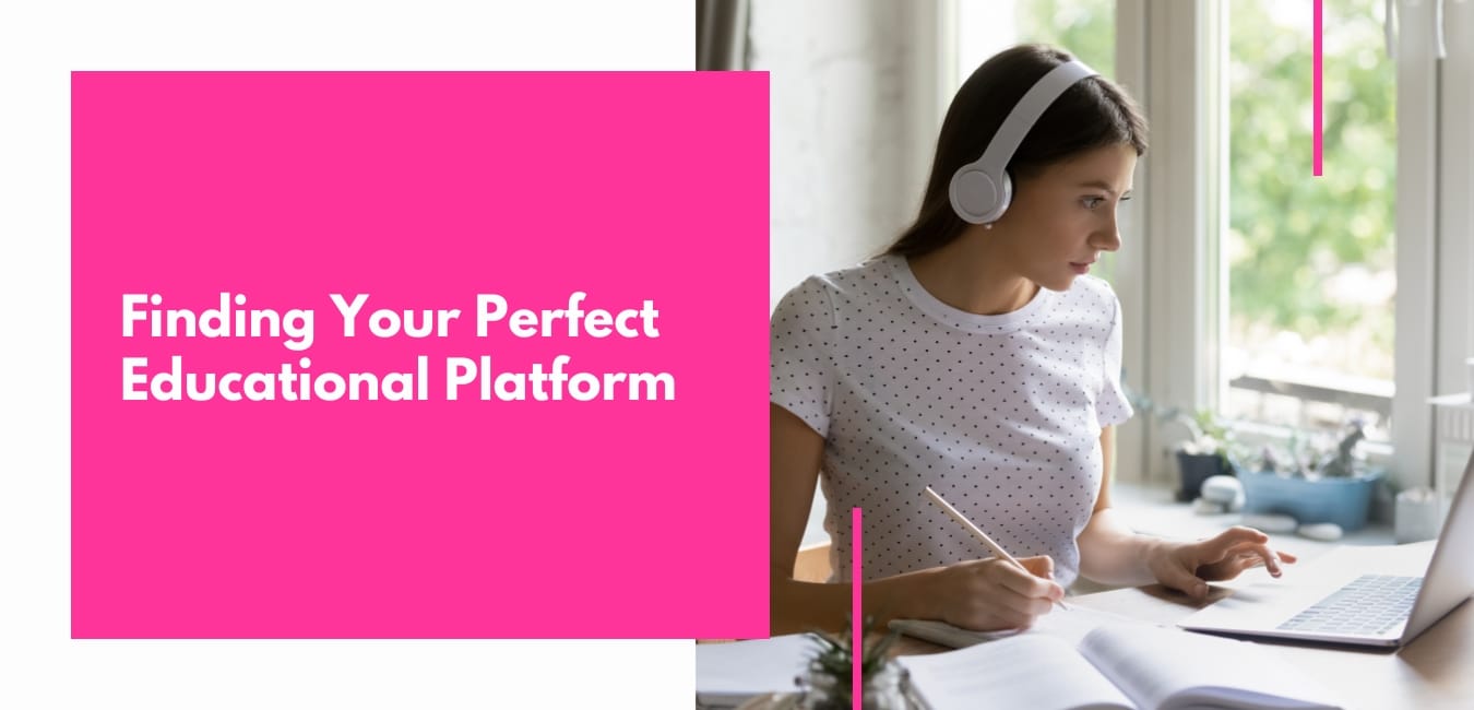 Finding Your Perfect Educational Platform