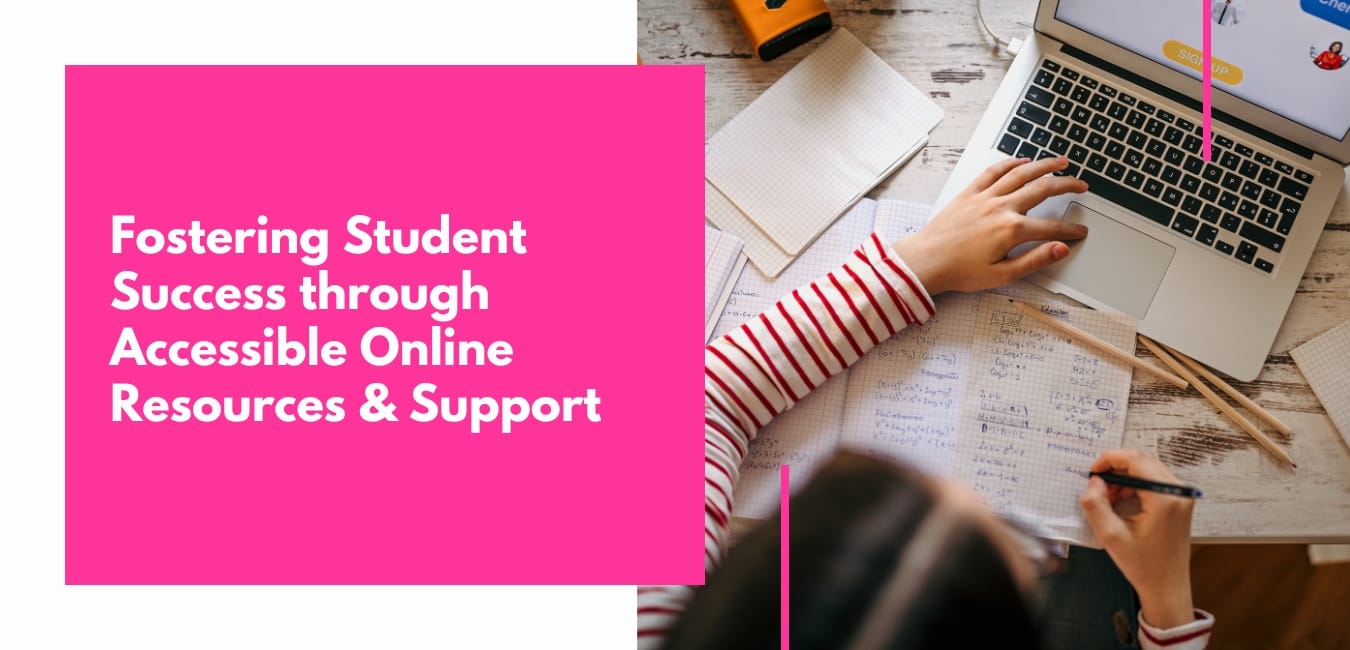 Fostering Student Success through Accessible Online Resources & Support