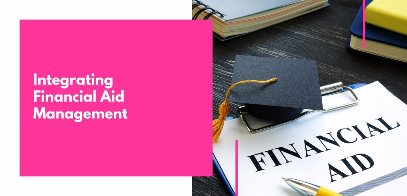 Integrating Financial Aid Management: A How-To for Educational Institutions