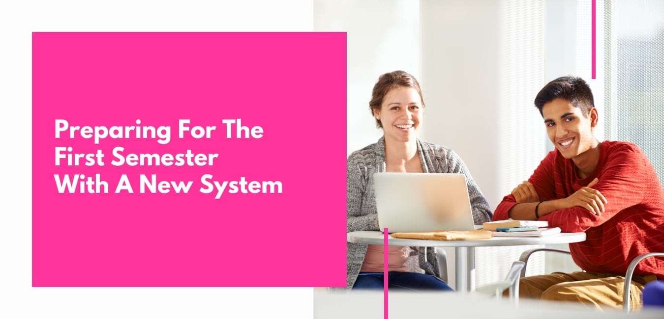 Preparing For The First Semester With A New System