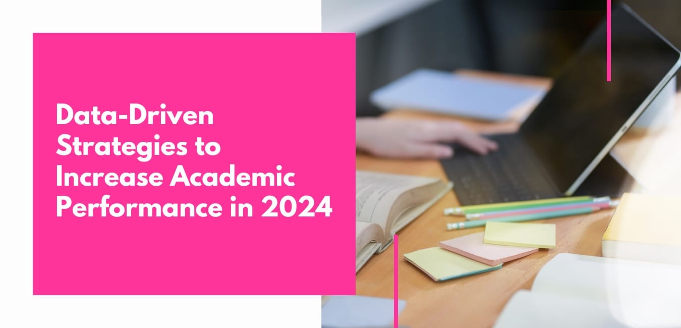 Data-Driven Strategies to Increase Academic Performance in 2024