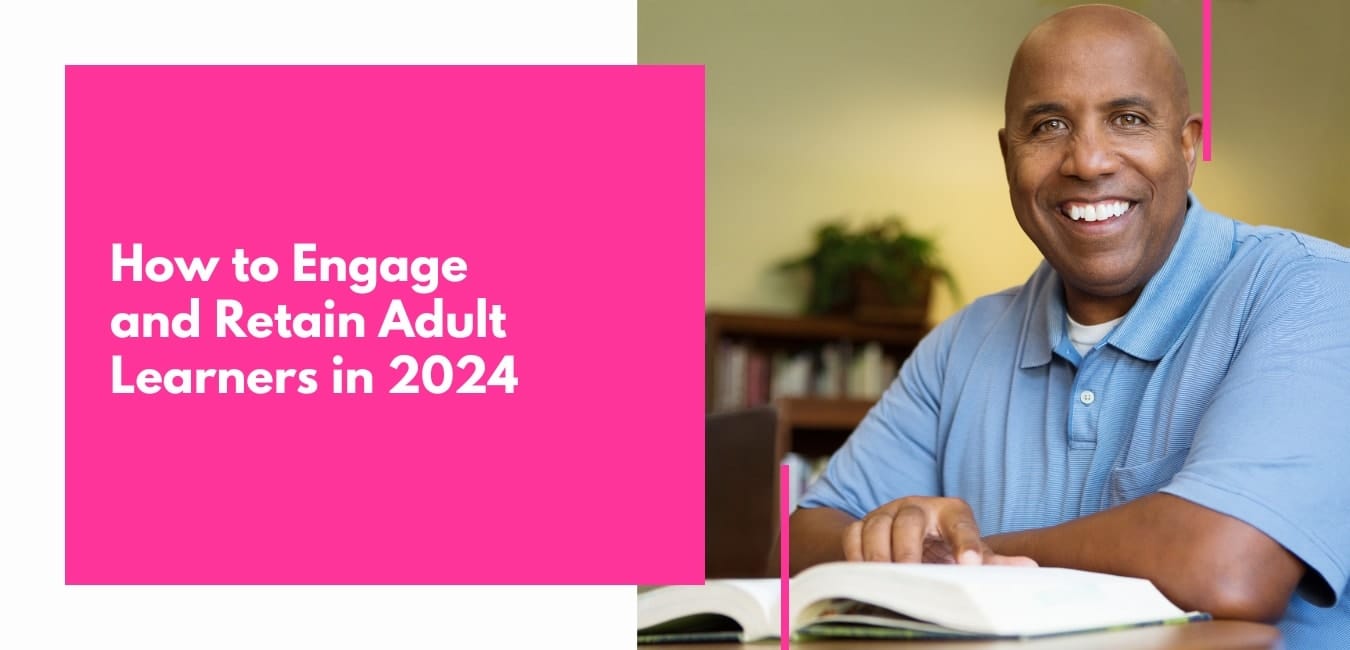 How to Engage and Retain Adult Learners in 2024