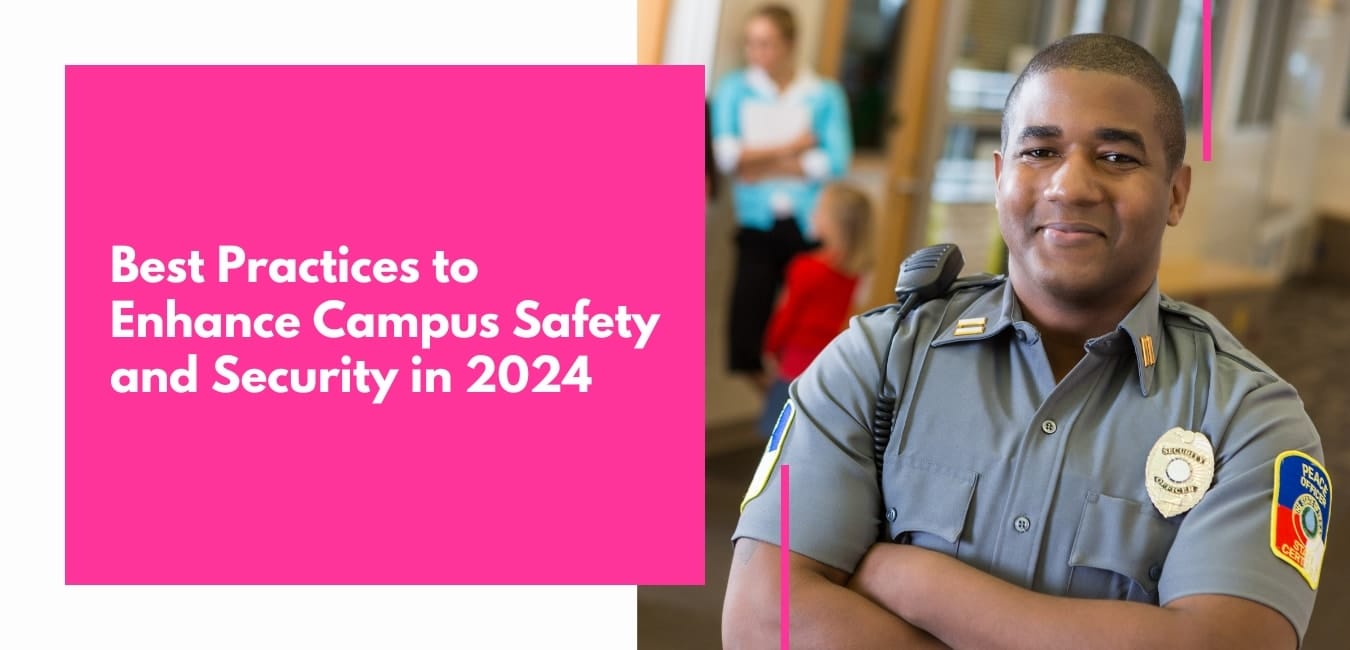 Best Practices to Enhance Campus Safety and Security in 2024