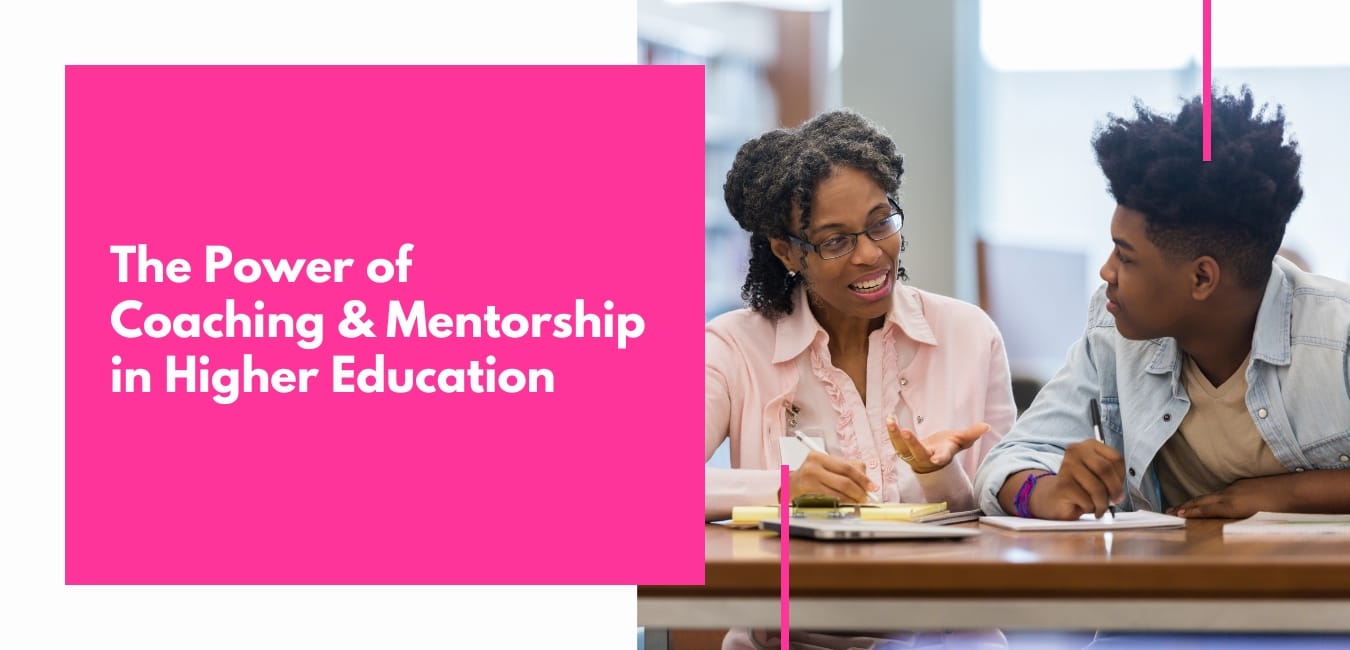 The Power of Coaching & Mentorship in Higher Ed