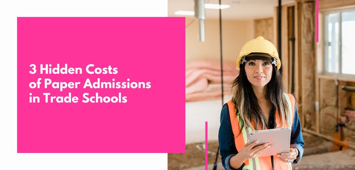3 Hidden Costs of Paper Admissions in Trade Schools