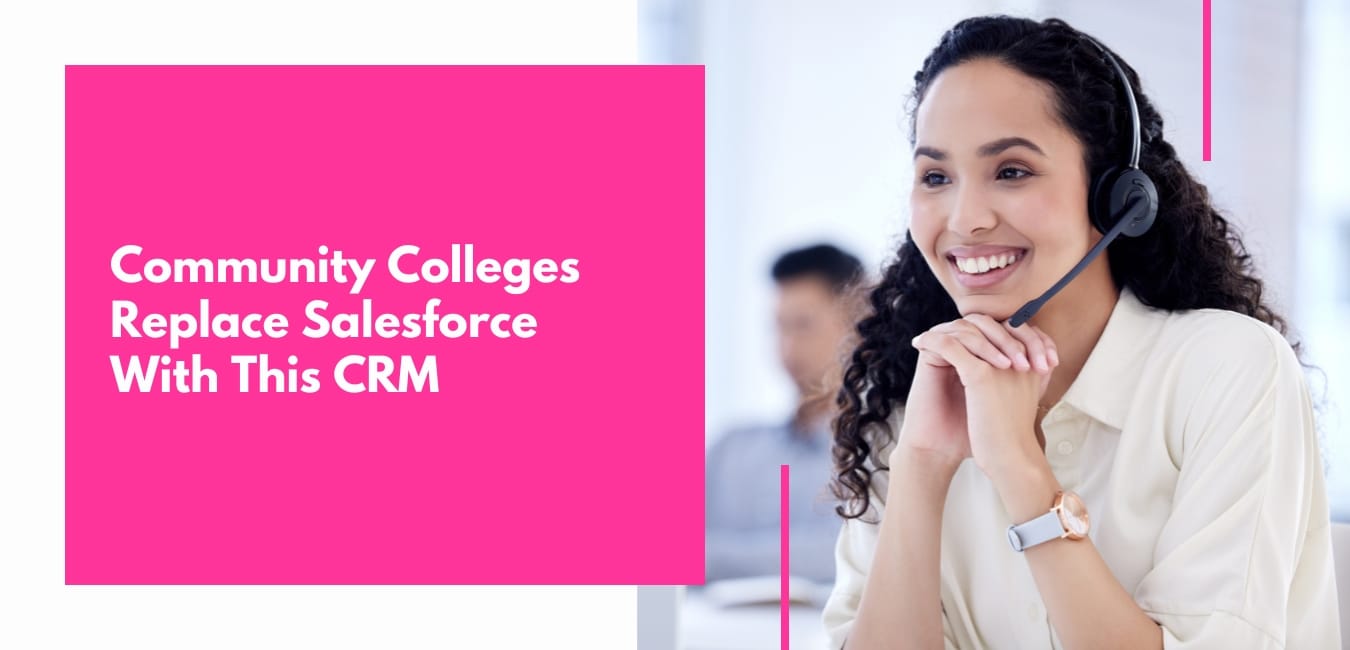 Community Colleges Replace Salesforce With This CRM