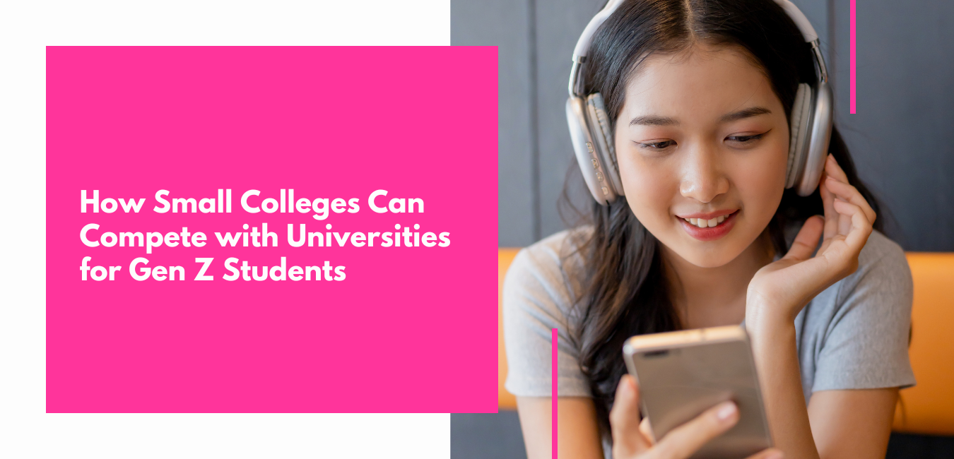 How Small Colleges Can Compete with Universities for Gen Z Students