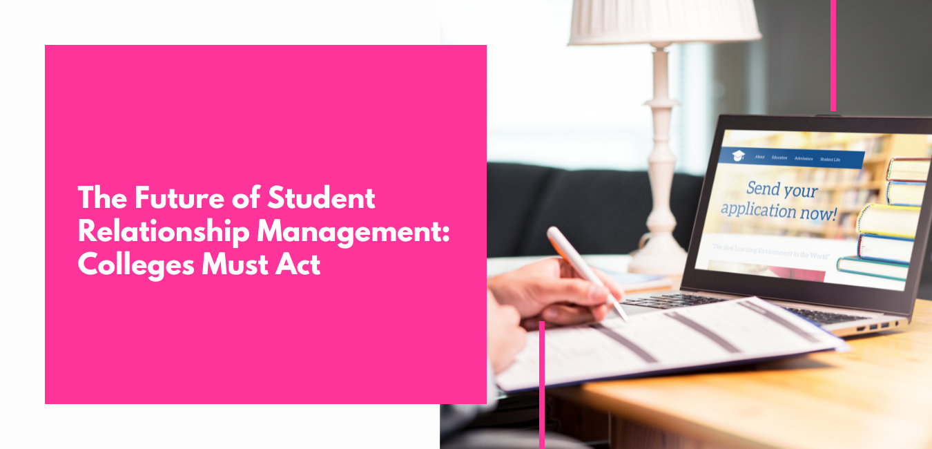 The Future of Student Relationship Management Why Small Colleges Can't Afford to Wait