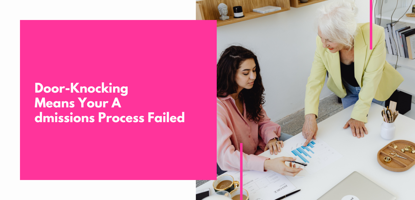 When Admissions Staff Are Knocking on Doors, Your Application Process Has Failed
