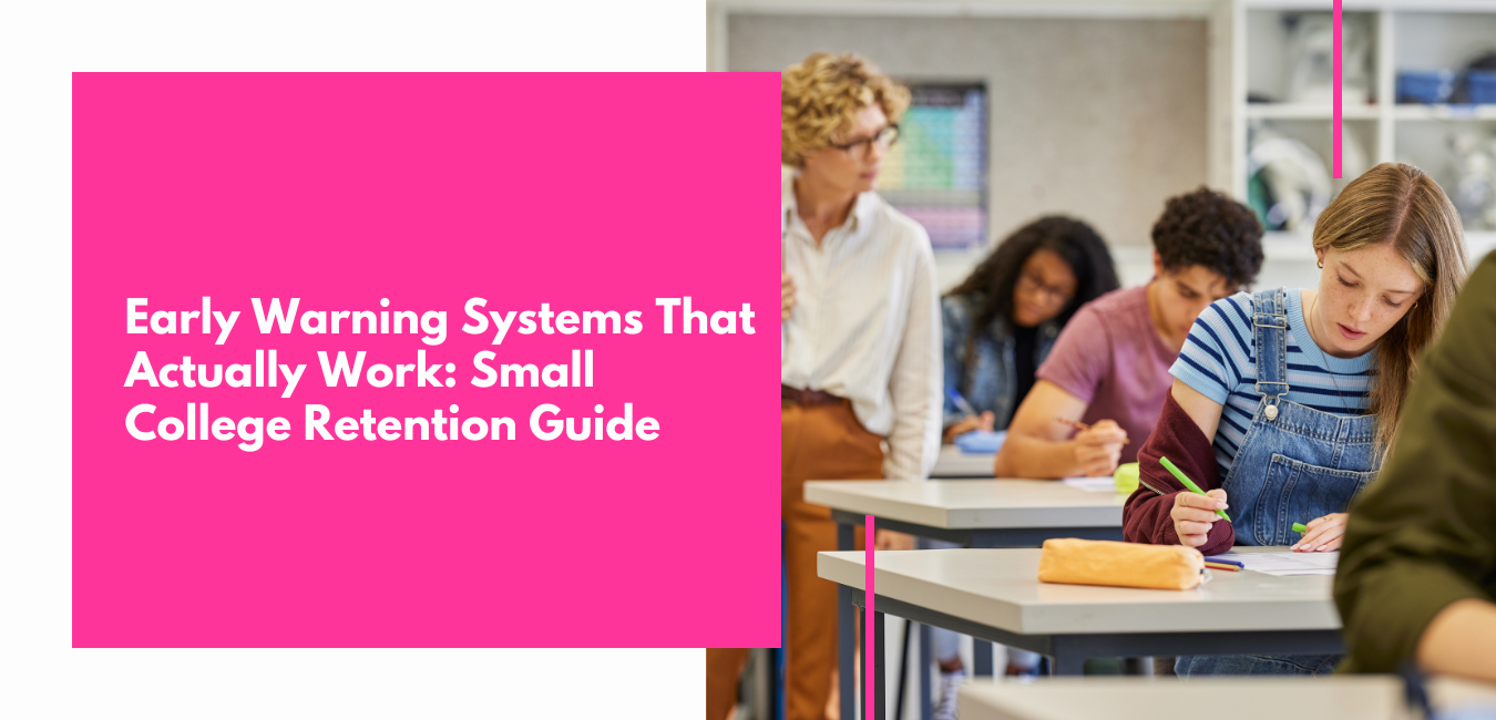 Early Warning Systems That Actually Work A Small College Guide to Student Retention