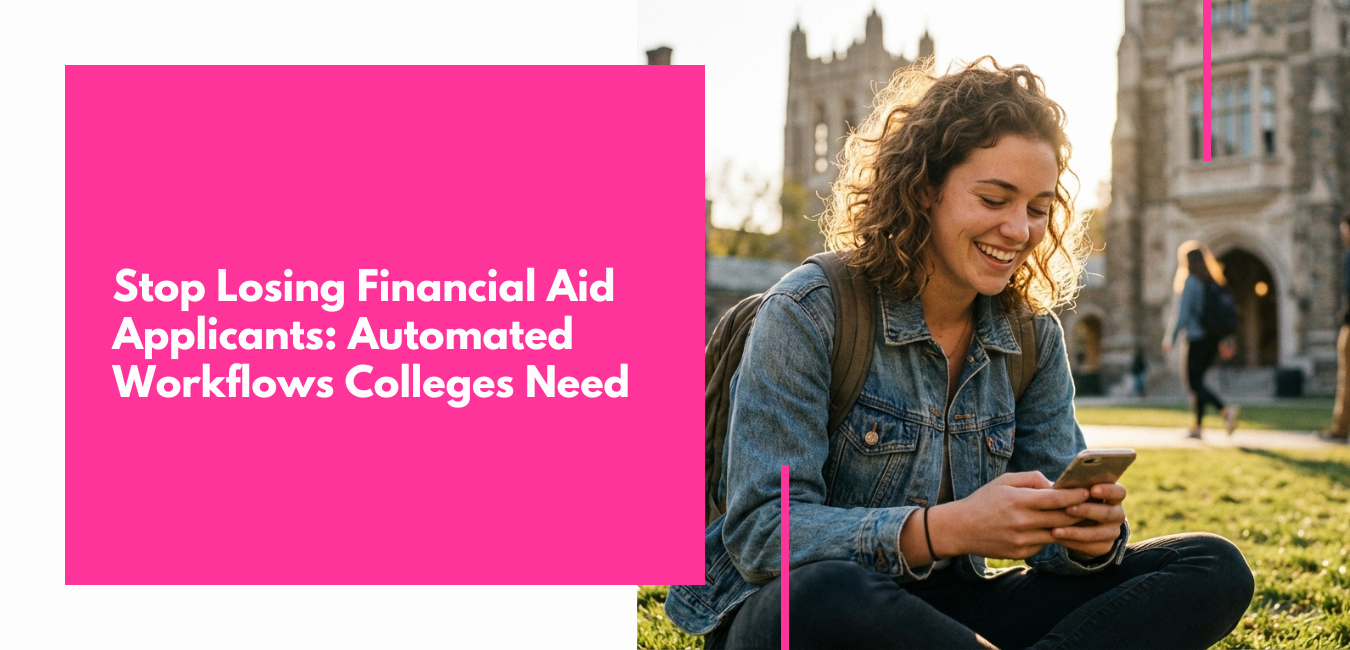 Stop Losing Financial Aid Applicants Automated Workflow Solutions Your College Needs—Now
