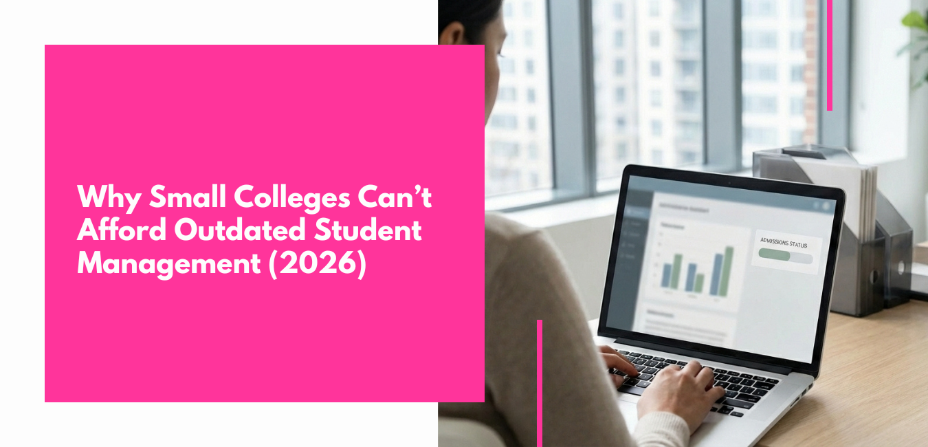 Why Small Colleges Can’t Afford Outdated Student Management The Hidden Costs of Siloed Systems in 2026