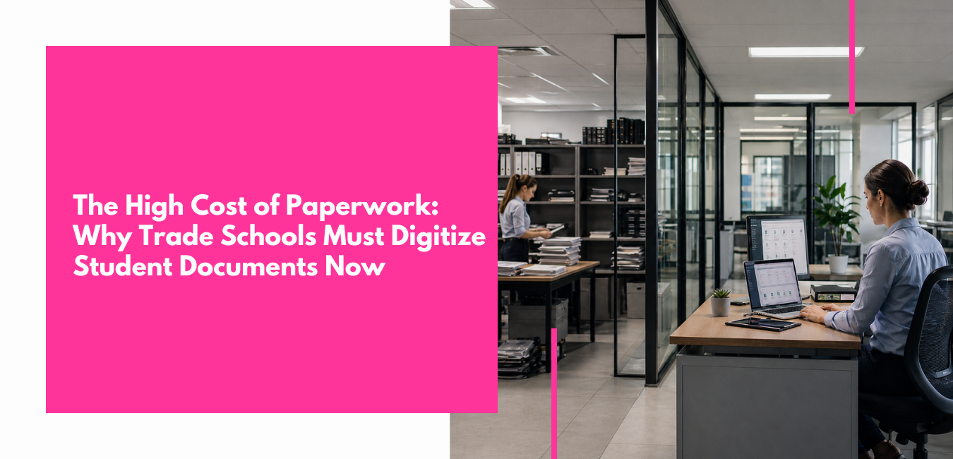The High Cost of Paperwork Why Trade Schools Must Digitize Student Documents Now