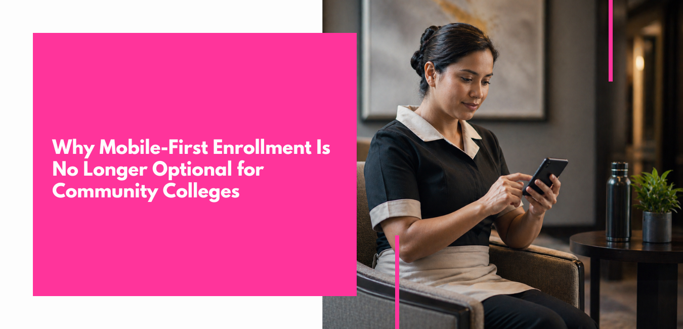 Why Mobile-First Enrollment Is No Longer Optional for Community Colleges