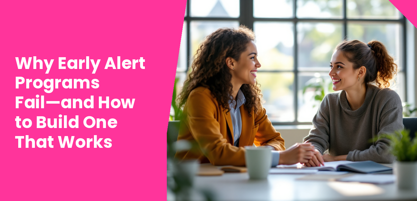 Why Early Alert Programs Fail—and How to Build One That Works